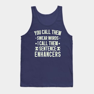 You Call Them Swear Words I Call Them Sentence Enhancers / Funny Sarcastic Gift Idea Colored Vintage / Gift for Christmas Tank Top